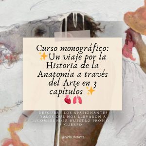 CURSO MONOGRÁFICO: UN VIAJE POR LA HISTORIA DE LA ANATOMÍA EN 3 CAPITULOS